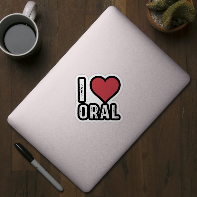 I Heart Love Oral by StoreForU